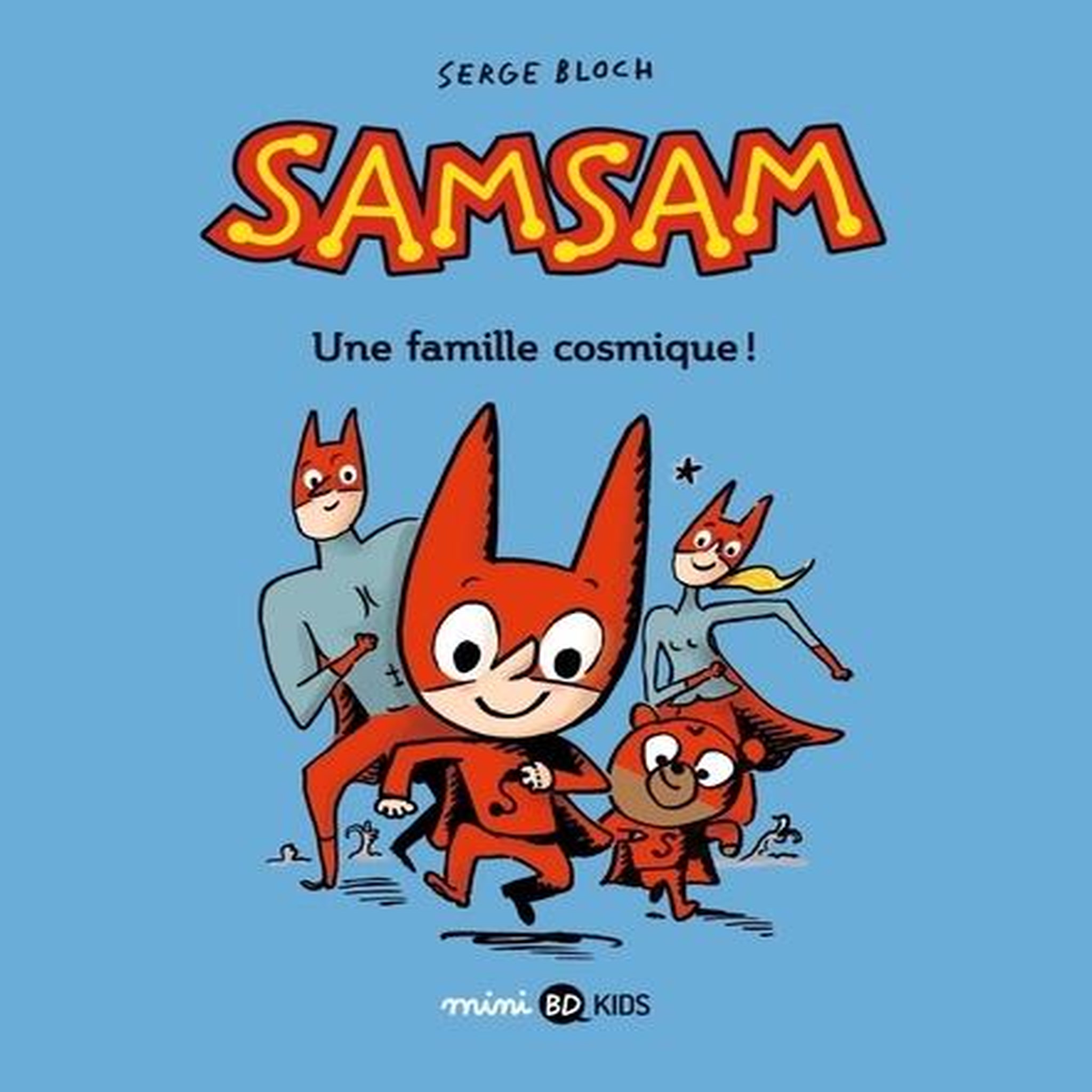 SAMSAM TOME 1 : UNE FAMILLE COSMIQUE !, Bloch Serge