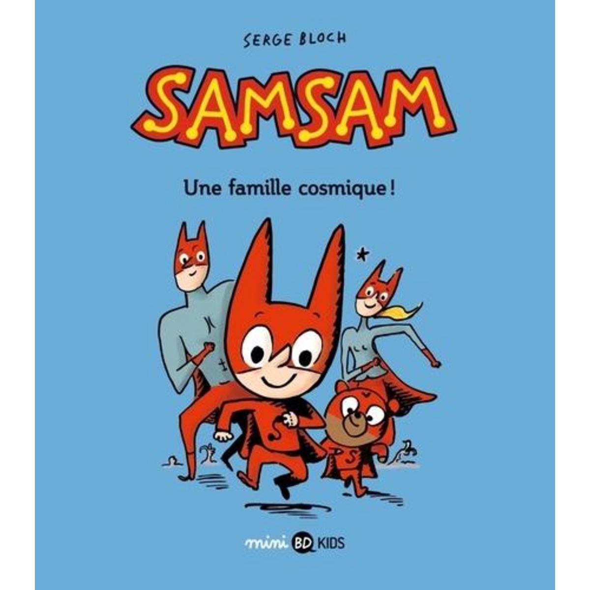 SAMSAM TOME 1 : UNE FAMILLE COSMIQUE !, Bloch Serge