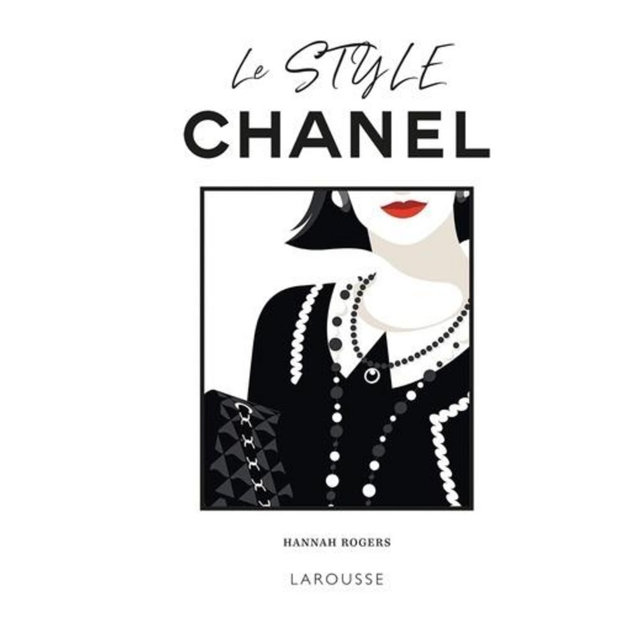 LE STYLE CHANEL. QUESTIONS D'ALLURE !, Rogers Hannah