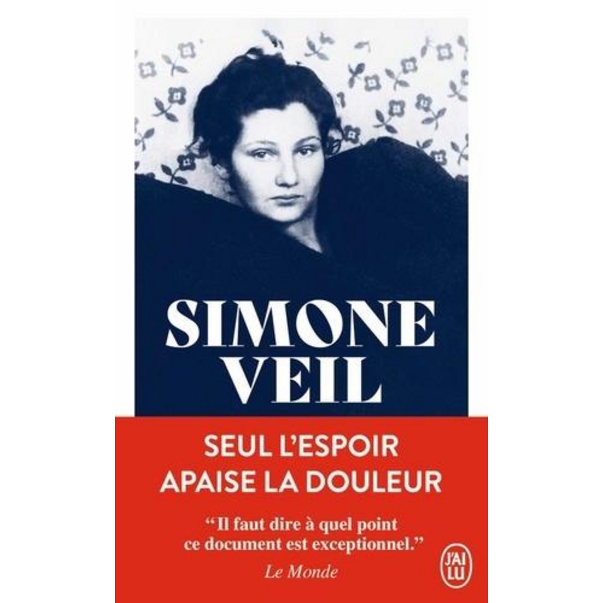 SEUL L'ESPOIR APAISE LA DOULEUR, Veil Simone