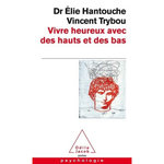 VIVRE HEUREUX AVEC DES HAUTS ET DES BAS, Hantouche Elie
