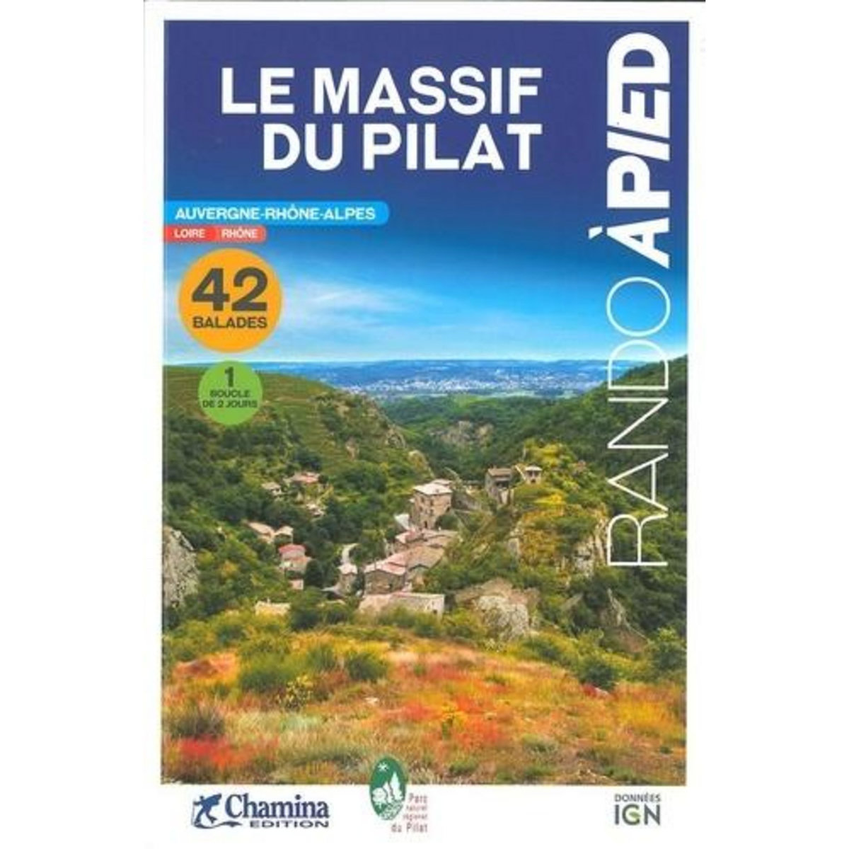 LE MASSIF DU PILAT. LES CRETS, LA DEOME, LES HAUTS PLATEAUX, LE JAREZ, LE PIEMONT RHODANIEN, Chamina