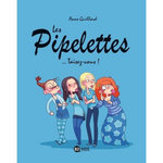 LES PIPELETTES TOME 1 : ...TAISEZ VOUS !, Guillard Anne