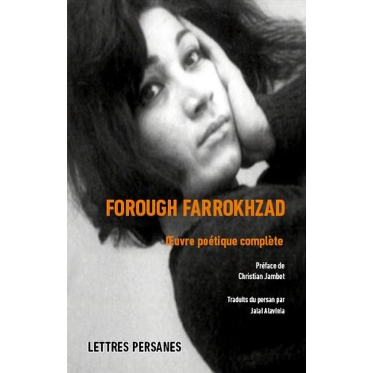 OEUVRE POETIQUE COMPLETE. EDITION REVUE ET AUGMENTEE, Farrokhzâd Forough