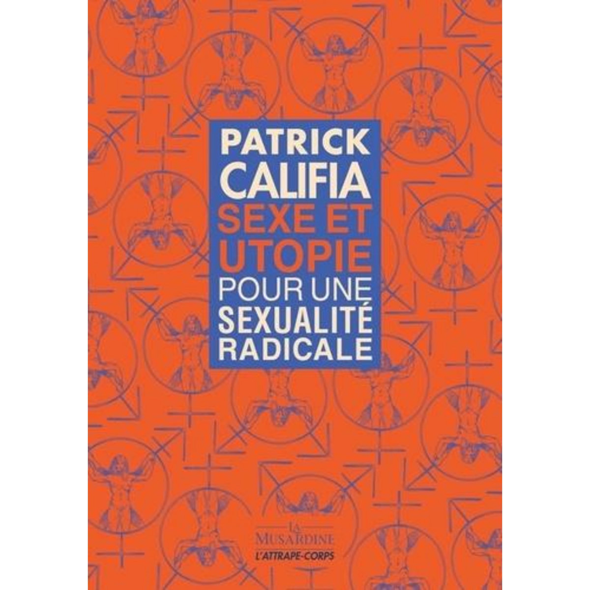 SEXE ET UTOPIE. POUR UNE SEXUALITE RADICALE, Califia Patrick