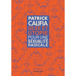 SEXE ET UTOPIE. POUR UNE SEXUALITE RADICALE, Califia Patrick