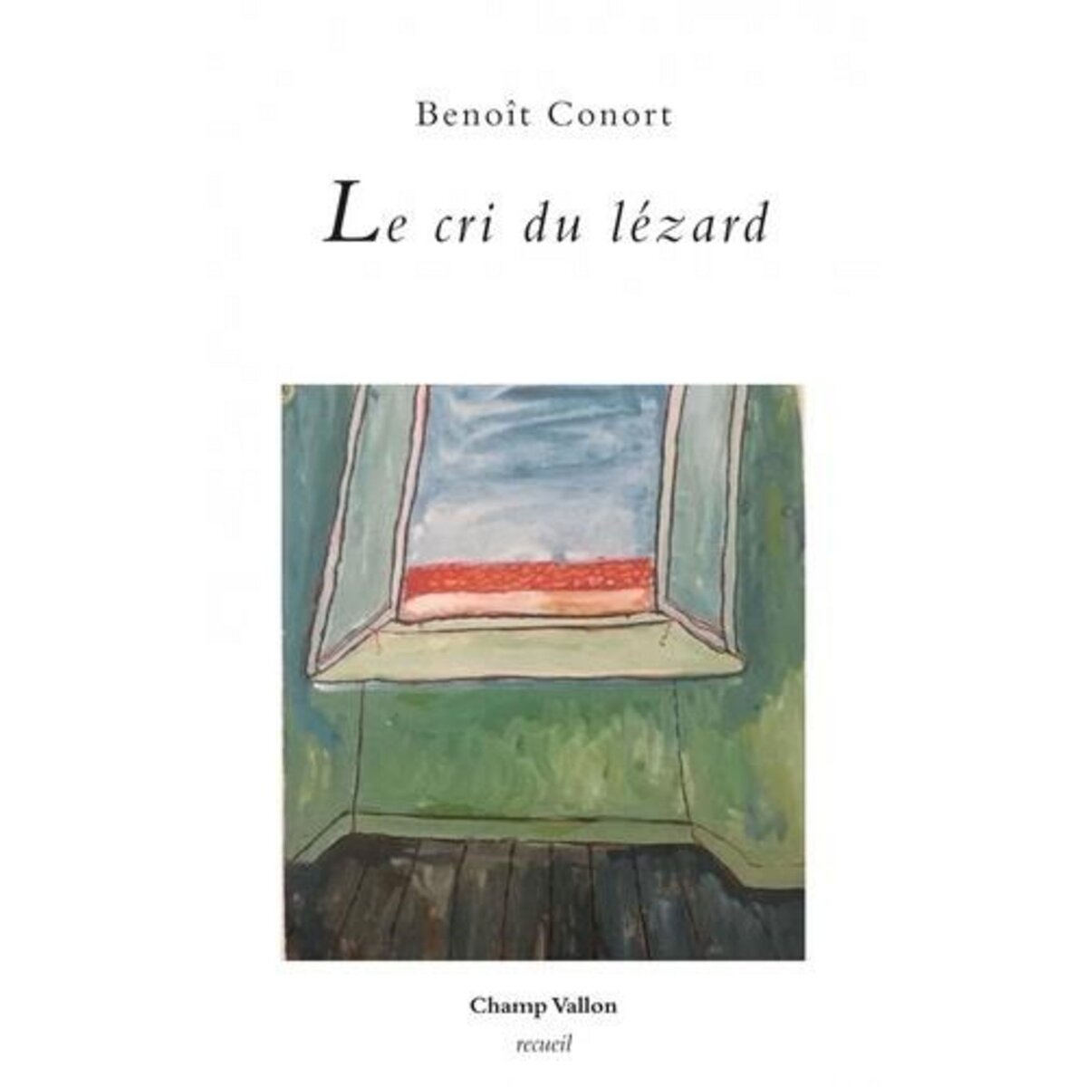 LE CRI DU LEZARD, Conort Benoît