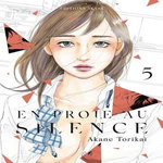 EN PROIE AU SILENCE TOME 5 , Torikai Akane