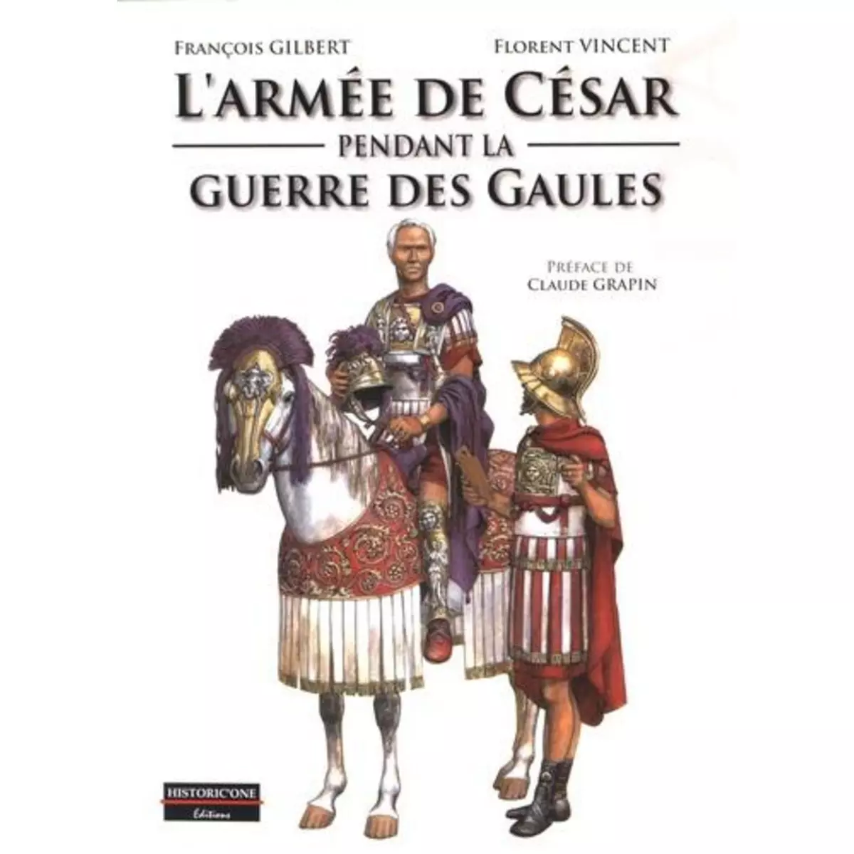  L'ARMEE DE CESAR PENDANT LA GUERRE DES GAULES, Gilbert François