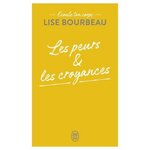 LES PEURS ET LES CROYANCES. ECOUTE TON CORPS, Bourbeau Lise