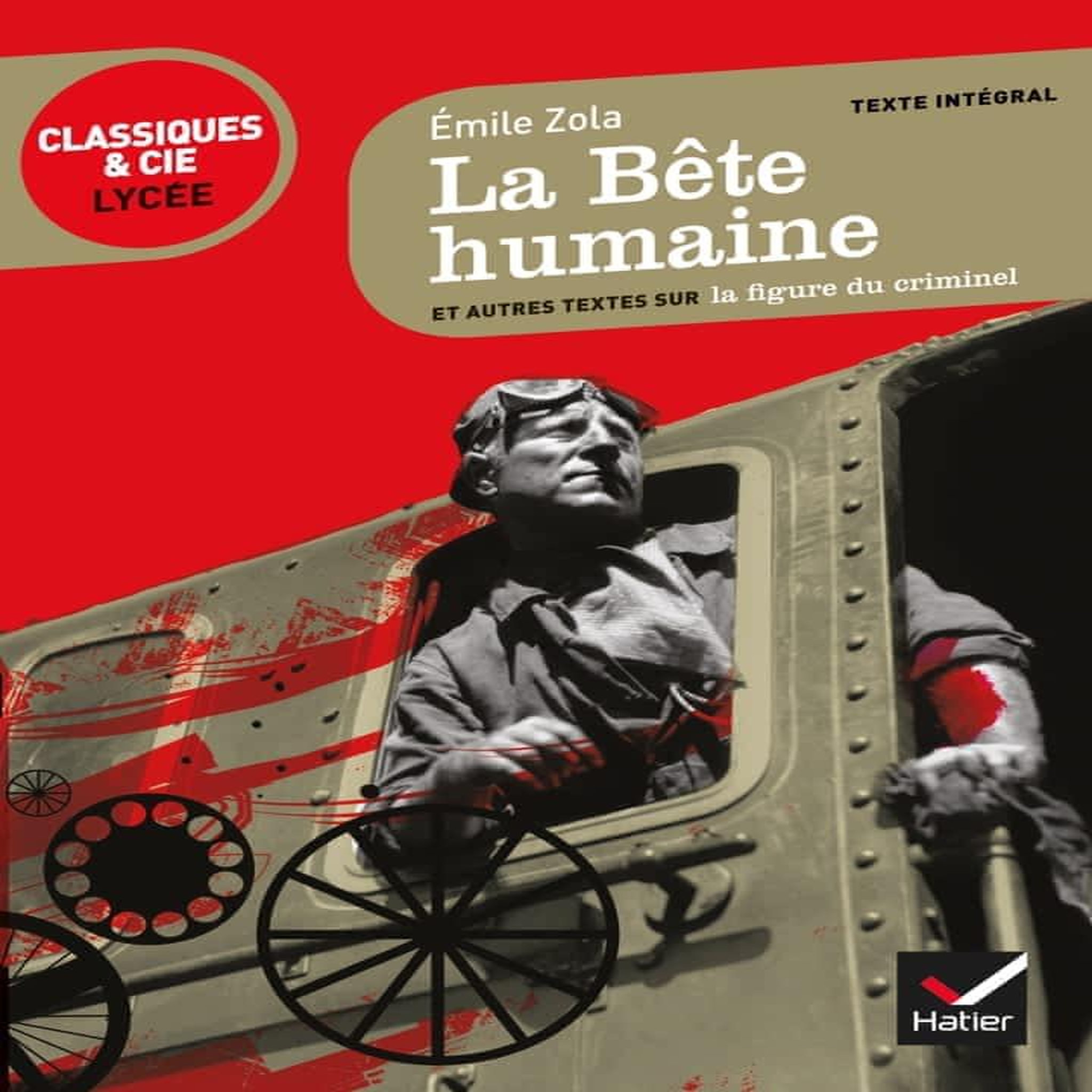 LA BETE HUMAINE. ET AUTRES TEXTES SUR LA FIGURE DU CRIMINEL, Zola Emile