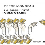 LA SIMPLICITE VOLONTAIRE. 3E EDITION, Mongeau Serge
