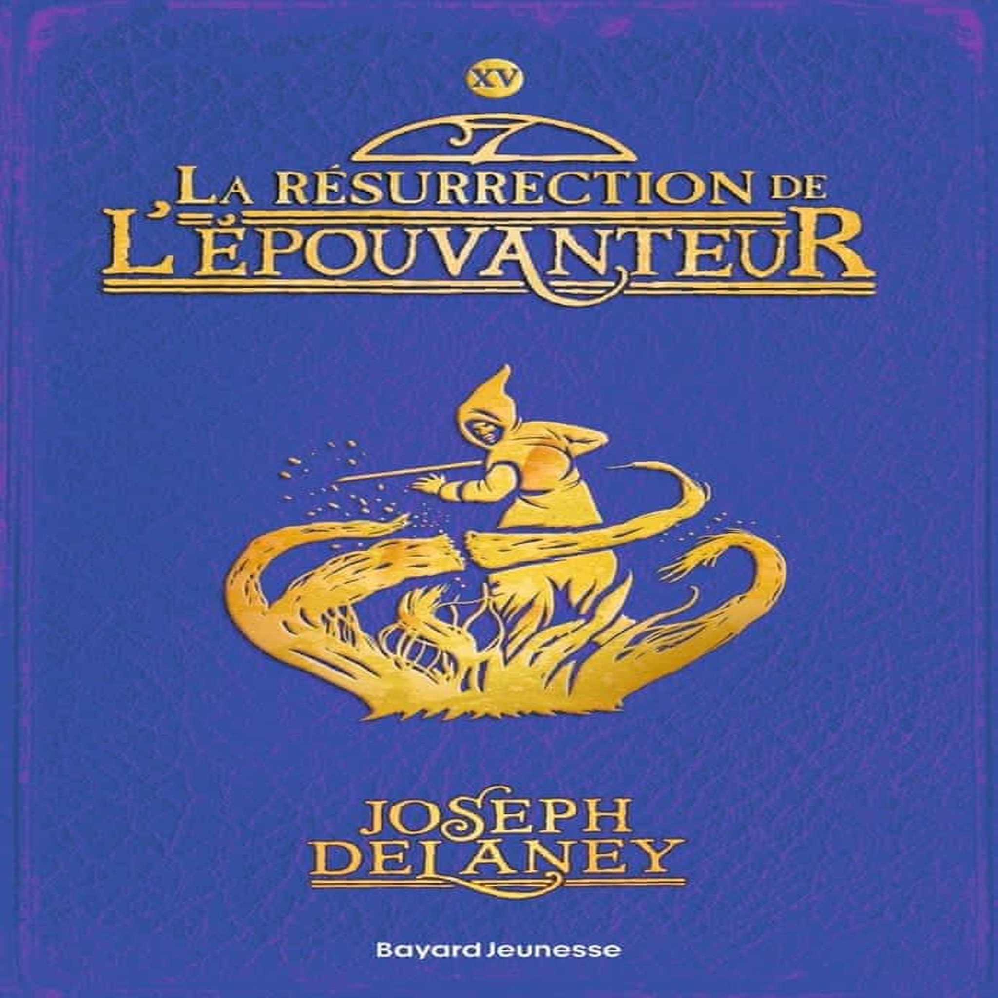 L'EPOUVANTEUR TOME 15 : LA RESURRECTION DE L'EPOUVANTEUR, Delaney Joseph