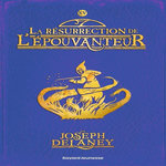 L'EPOUVANTEUR TOME 15 : LA RESURRECTION DE L'EPOUVANTEUR, Delaney Joseph