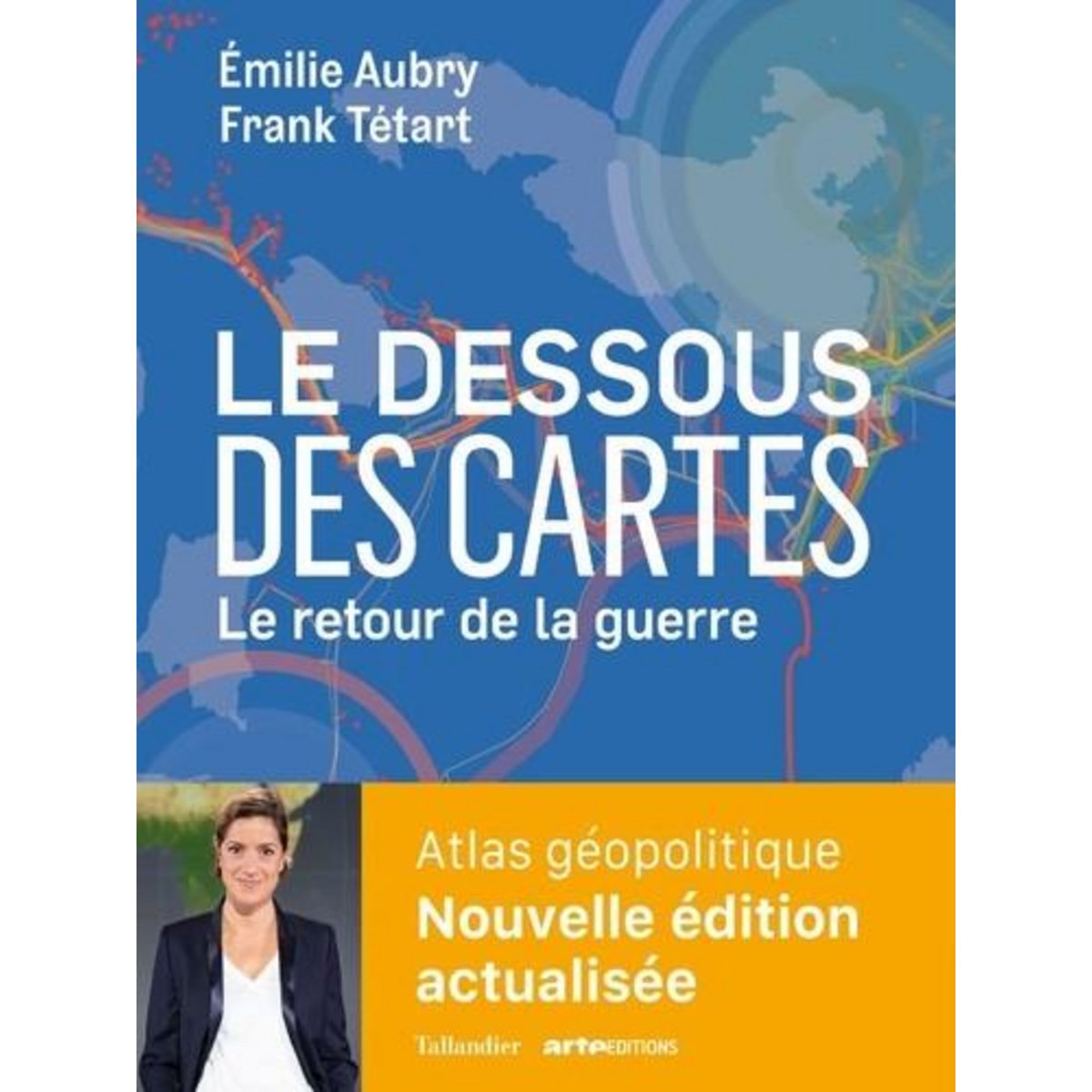 LE DESSOUS DES CARTES. LE RETOUR DE LA GUERRE, Aubry Emilie