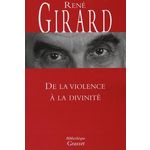 DE LA VIOLENCE A LA DIVINITE, Girard René