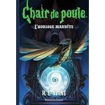 CHAIR DE POULE TOME 18 : L'HORLOGE MAUDITE, Stine R. L.