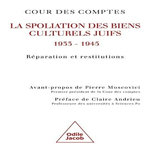 LA SPOLIATION DES BIENS CULTURELS JUIFS, 1933 - 1945. REPARATION ET RESTITUTIONS, Cour des comptes