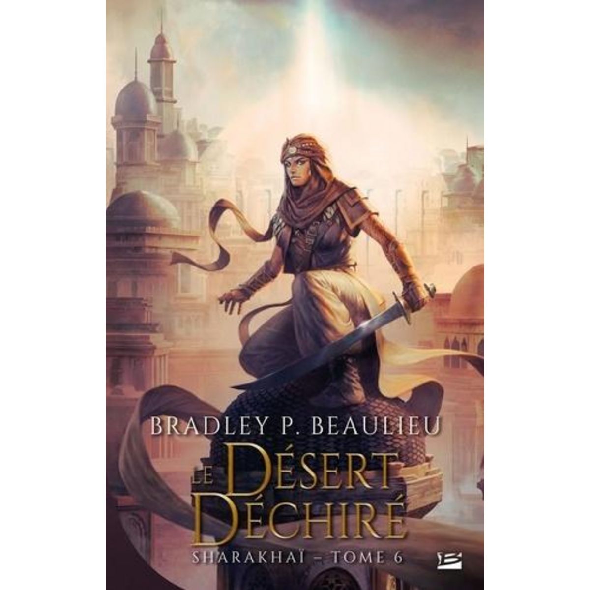 SHARAKHAI TOME 6 : LE DESERT DECHIRE, Beaulieu Bradley P.