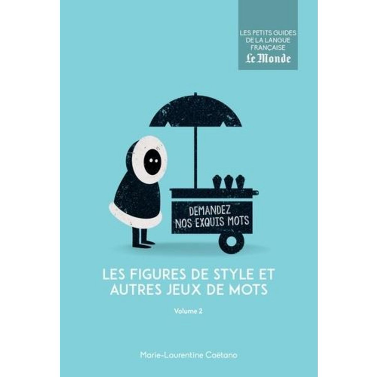 LES FIGURES DE STYLE ET AUTRES JEUX DE MOTS. VOLUME 2, Caëtano Marie-Laurentine