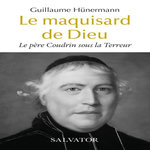 LE PERE COUDRIN SOUS LA TERREUR. LE MAQUISARD DE DIEU, Hünermann Guillaume