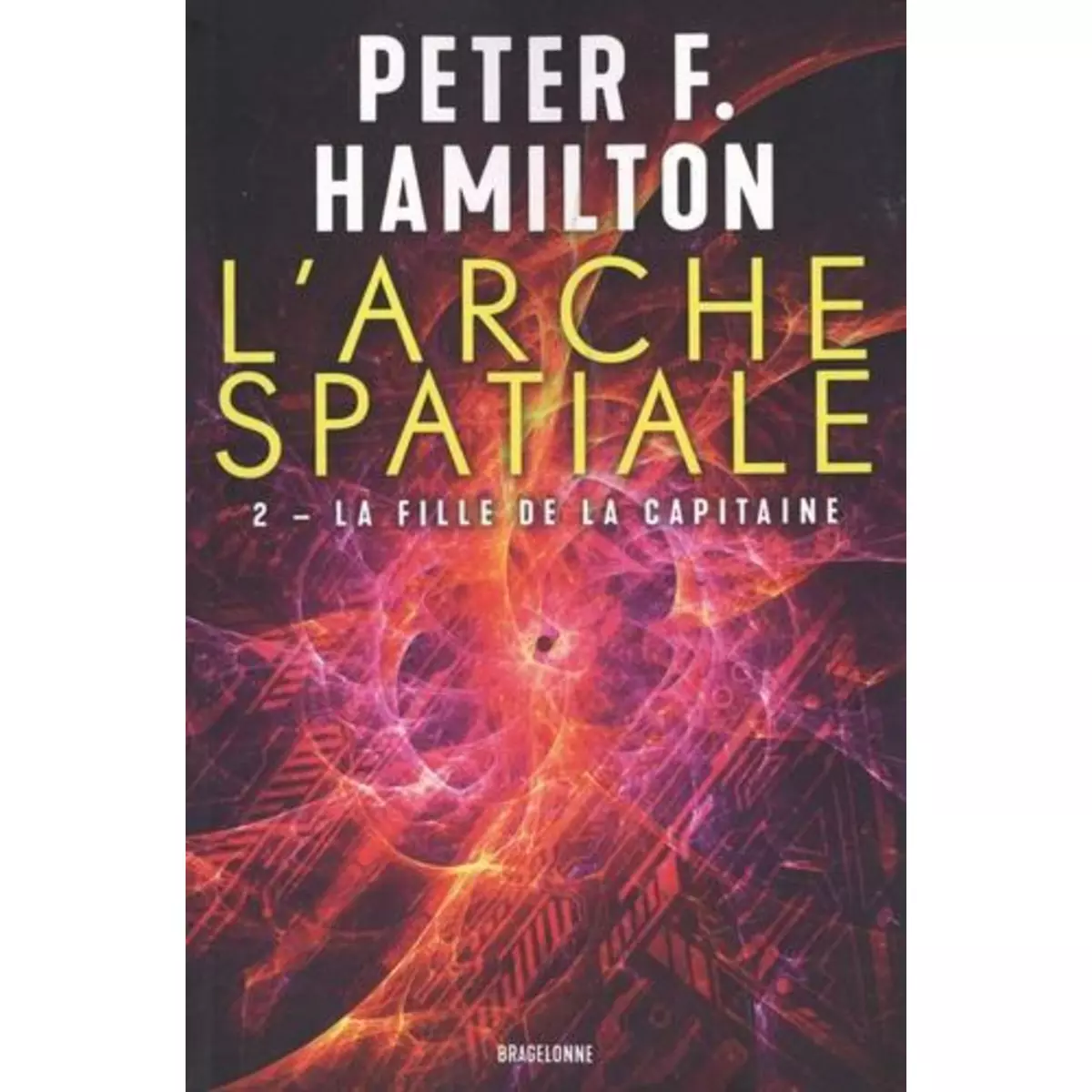 L'ARCHE SPATIALE TOME 2 : LA FILLE DE LA CAPITAINE, Hamilton Peter F.