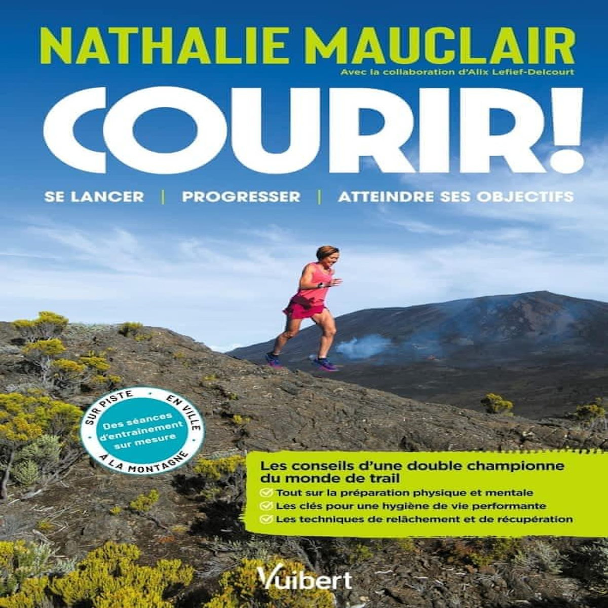 COURIR ! SE LANCER, PROGRESSER, ATTEINDRE SES OBJECTIFS, Mauclair Nathalie