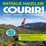 COURIR ! SE LANCER, PROGRESSER, ATTEINDRE SES OBJECTIFS, Mauclair Nathalie