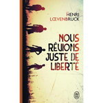 Nous rêvions juste de liberté, Loevenbruck Henri