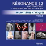 RESONANCE. TOME 12, RHUMATISMES ATYPIQUES. CAS PRATIQUES EN IMAGERIE RHUMATOLOGIQUE, Laredo Jean-Denis