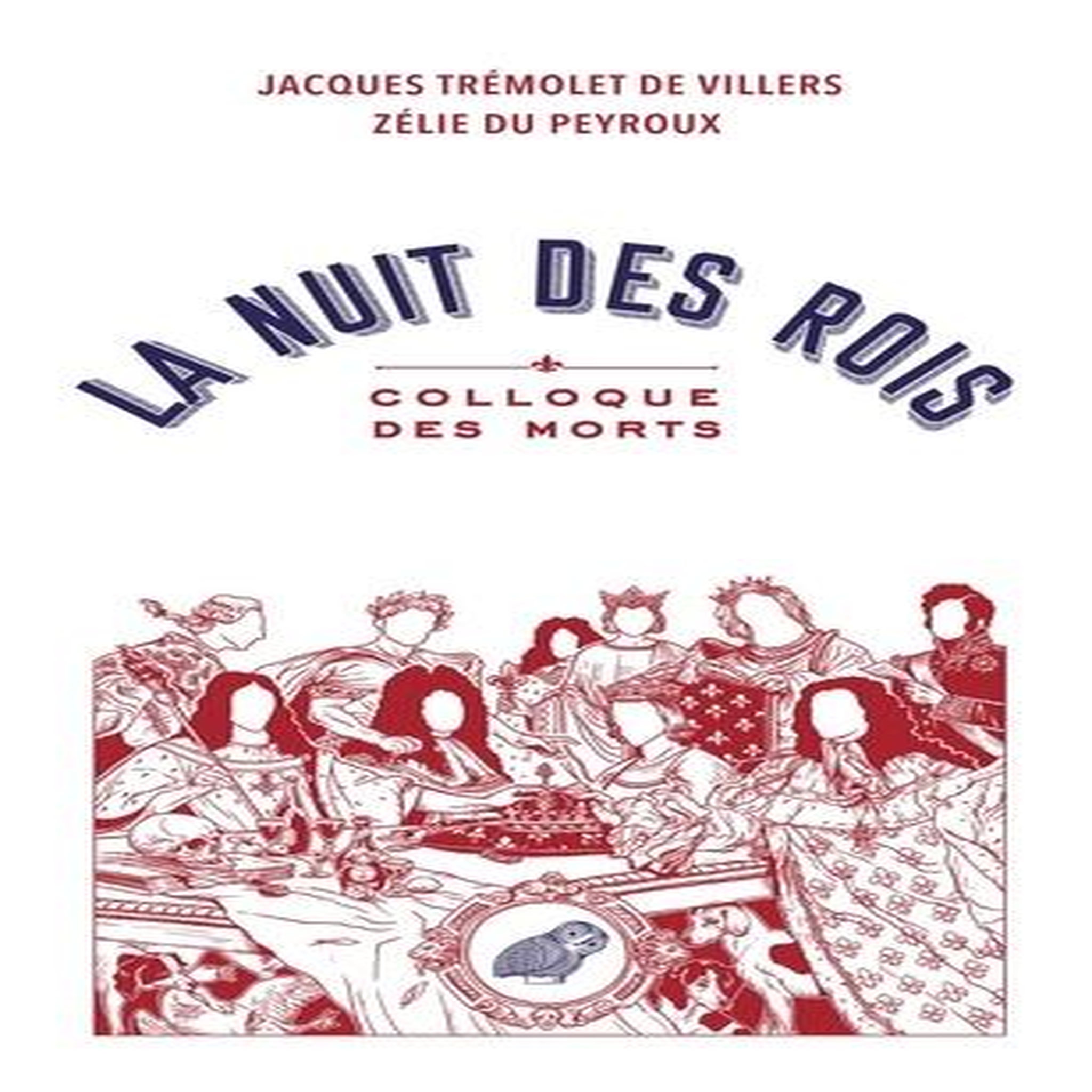 LA NUIT DES ROIS. COLLOQUE DES MORTS, Trémolet de Villers Jacques