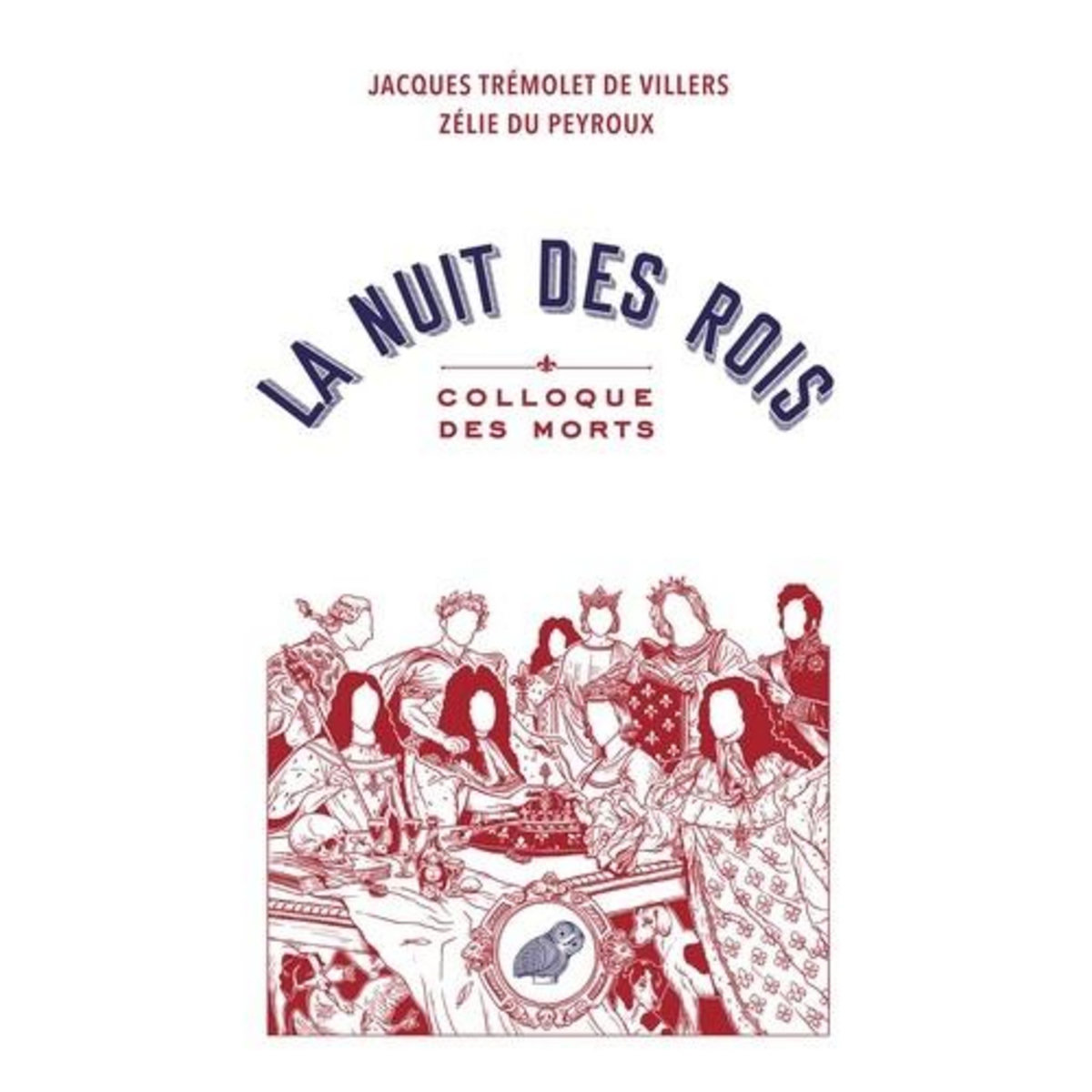 LA NUIT DES ROIS. COLLOQUE DES MORTS, Trémolet de Villers Jacques