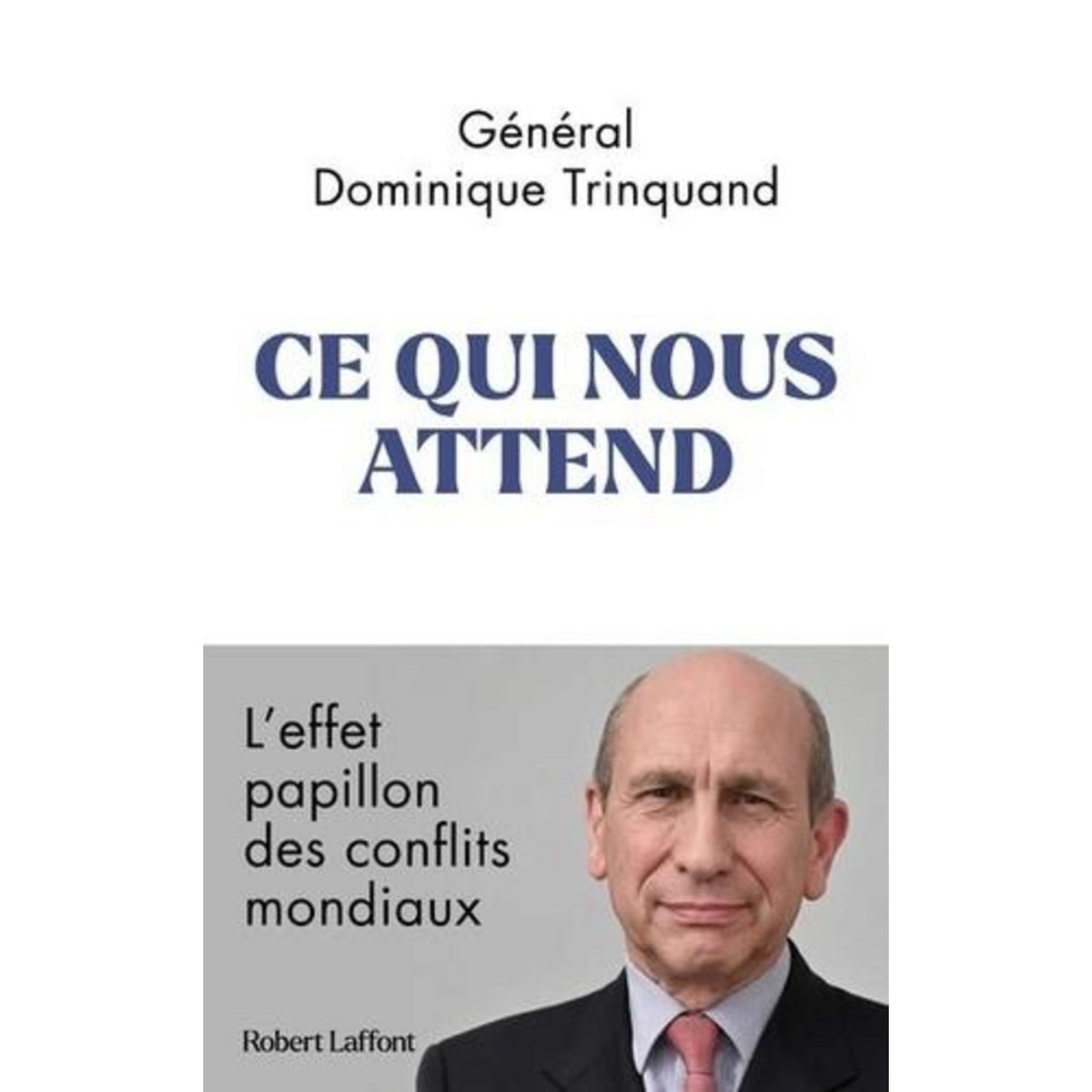 CE QUI NOUS ATTEND. L'EFFET PAPILLON DES CONFLITS MONDIAUX, Trinquand Dominique