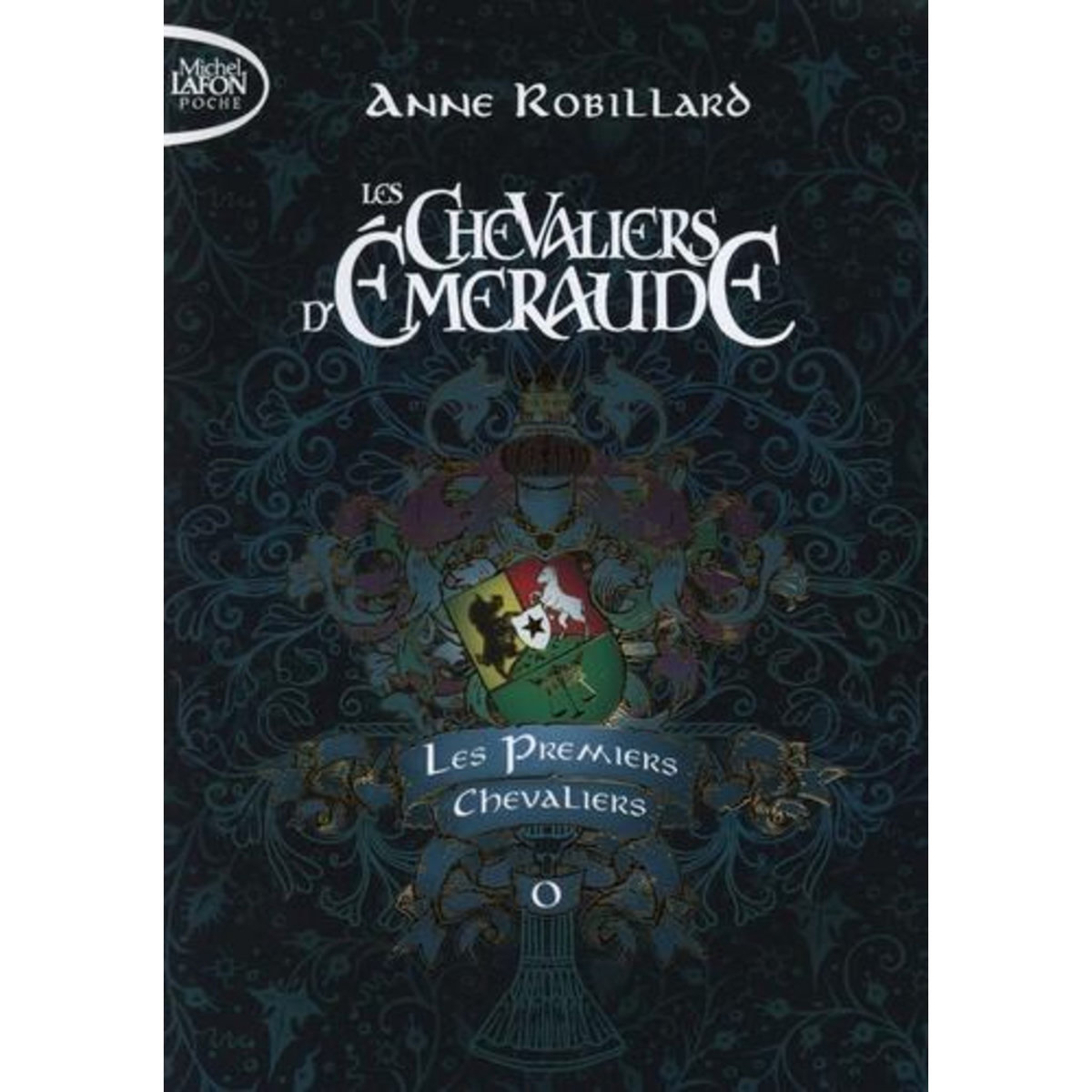 LES CHEVALIERS D'EMERAUDE TOME 0 : LES PREMIERS CHEVALIERS, Robillard Anne