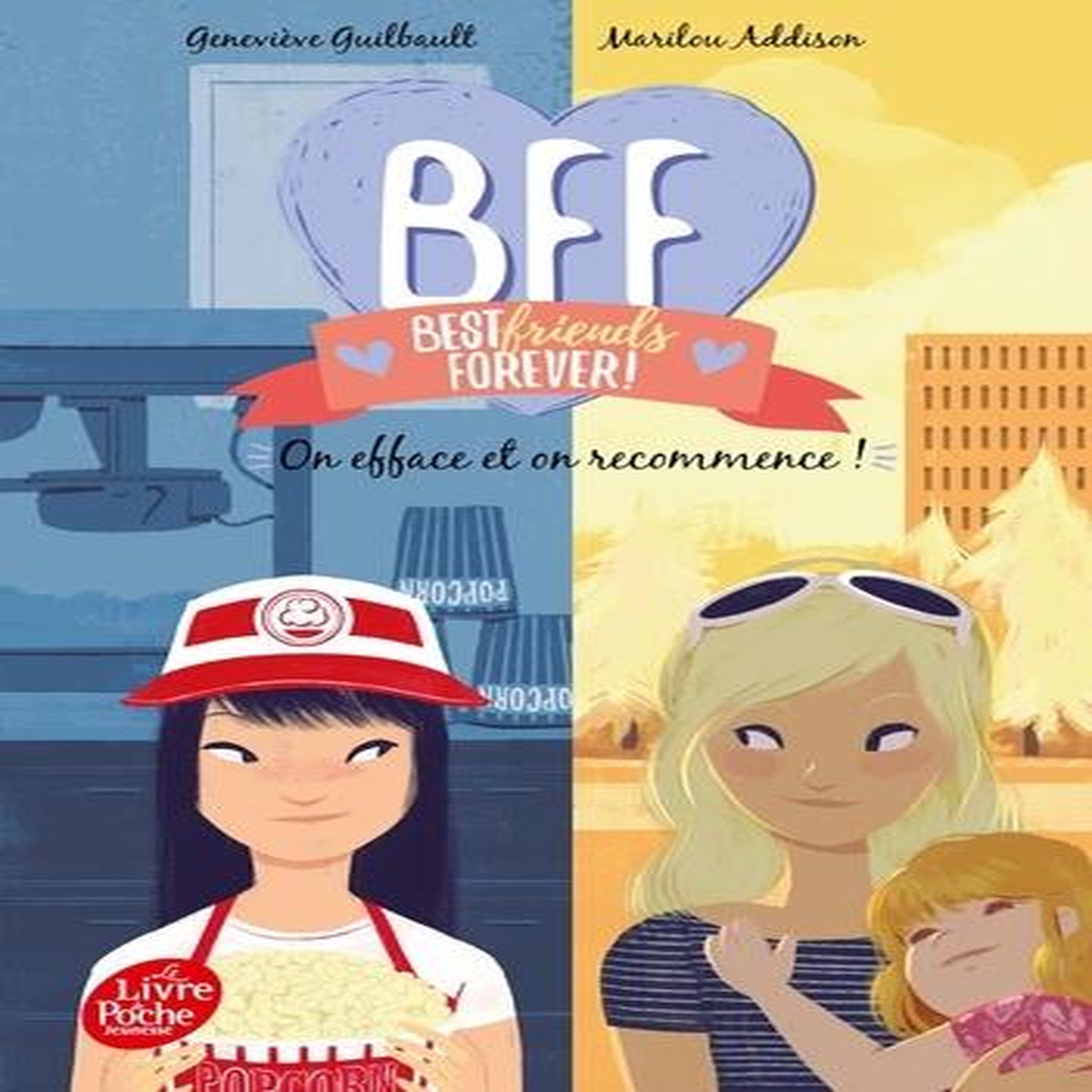 BFF BEST FRIENDS FOREVER! TOME 5 : ON EFFACE ET ON RECOMMENCE, Guilbault Geneviève