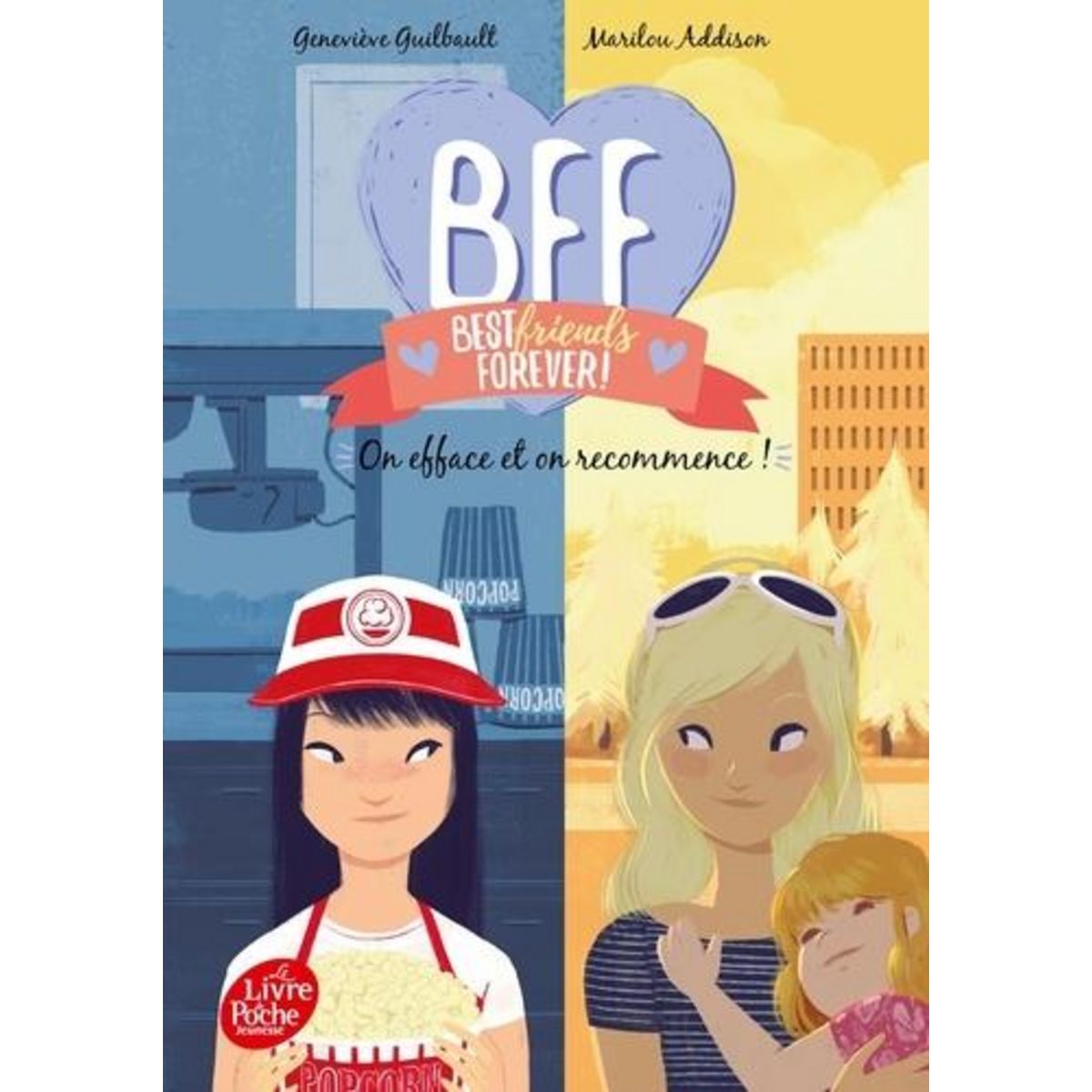 BFF BEST FRIENDS FOREVER! TOME 5 : ON EFFACE ET ON RECOMMENCE, Guilbault Geneviève