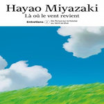 LA OU LE VENT REVIENT. ENTRETIENS. TOME 2, DE PONYO SUR LA FALAISE AU VENT SE LEVE, Miyazaki Hayao