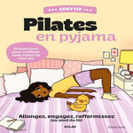 PILATES EN PYJAMA. ALLONGEZ, ENGAGEZ, RAFFERMISSEZ (AU PIED DU LIT), Yana Emilie