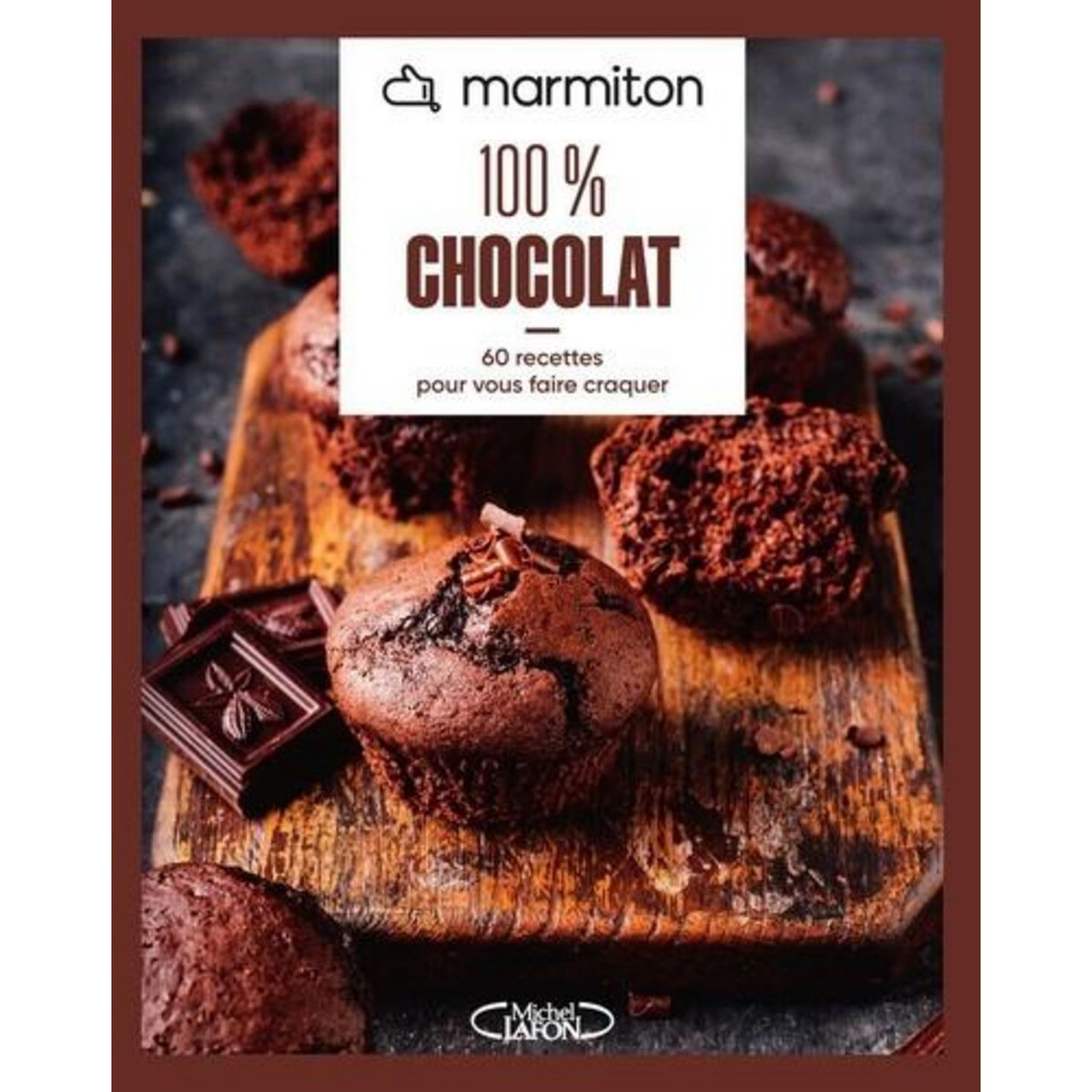 100% CHOCOLAT. 60 RECETTES POUR VOUS FAIRE CRAQUER, Marmiton