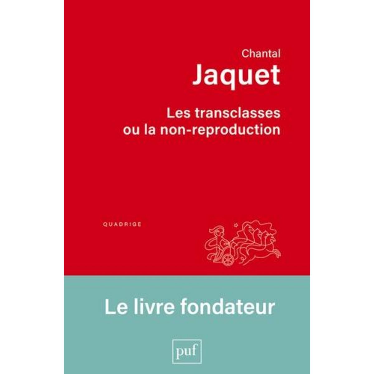 LES TRANSCLASSES OU LA NON-REPRODUCTION, Jaquet Chantal