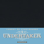 UNDERTAKER TOME 8 : LE MONDE SELON OZ. CARNET DE STORYBOARDS, EDITION LIMITEE, Meyer Ralph