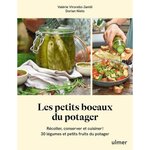 LES PETITS BOCAUX DU POTAGER. RECOLTER, CONSERVER ET CUISINER 30 LEGUMES ET PETITS FRUITS DU POTAGER, Nieto Dorian