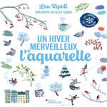 UN HIVER MERVEILLEUX A L'AQUARELLE, Ripoll Lou