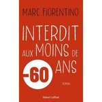 INTERDIT AUX MOINS DE 60 ANS, Fiorentino Marc