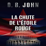 LA CHUTE DE L'ETOILE ROUGE, John D. B.