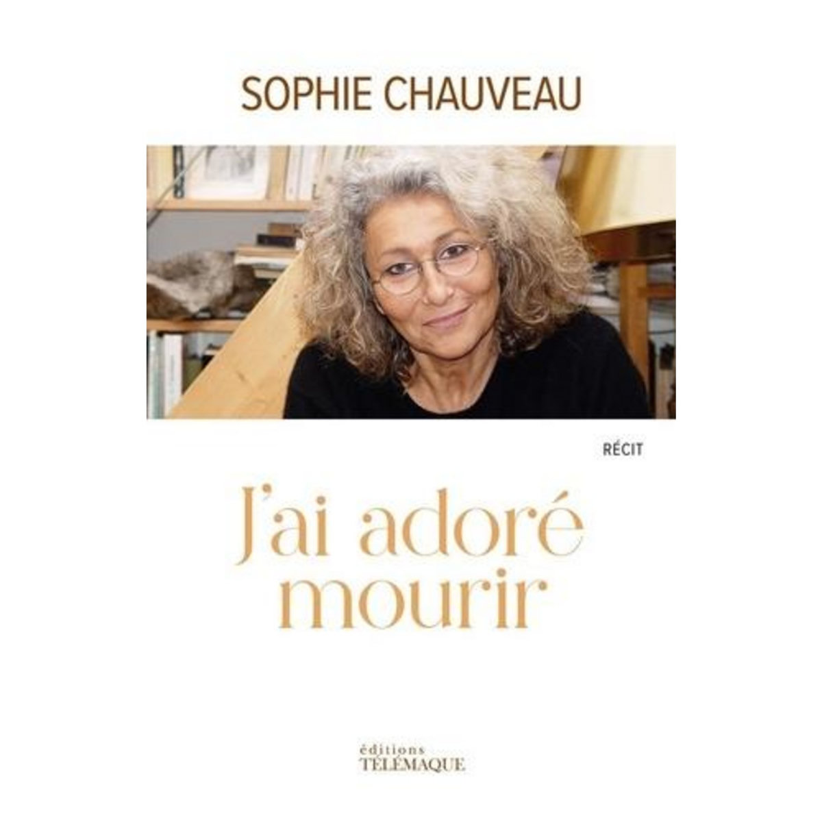 J'AI ADORE MOURIR, Chauveau Sophie
