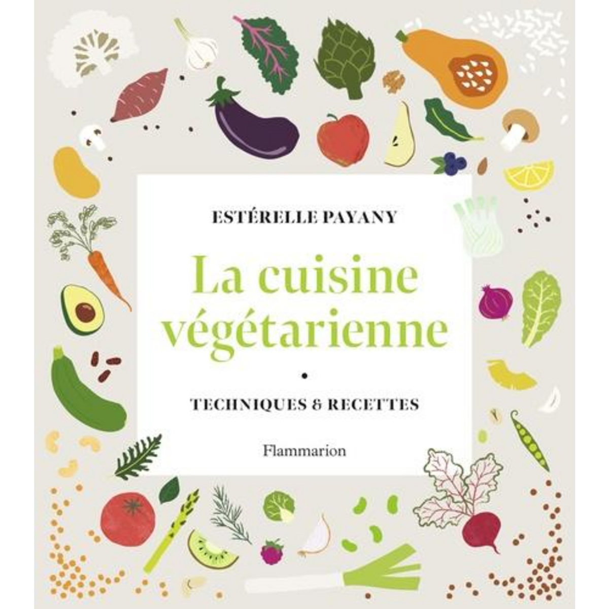 LA CUISINE VEGETARIENNE. TECHNIQUES & RECETTES, Payany Estérelle