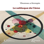LE SOLILOQUE DE L'AME, Kempis Thomas a