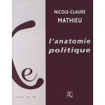 L'ANATOMIE POLITIQUE. CATEGORISATIONS ET IDEOLOGIES DU SEXE, Mathieu Nicole-Claude