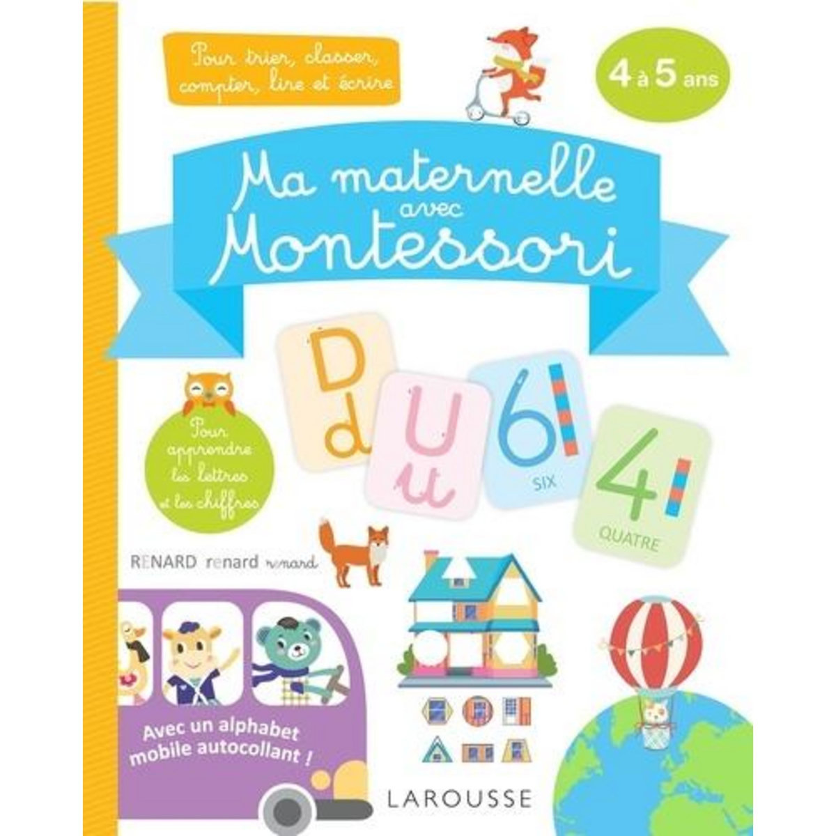 MA MATERNELLE AVEC MONTESSORI. POUR TRIER, CLASSER, COMPTER, LIRE ET ECRIRE, Larousse